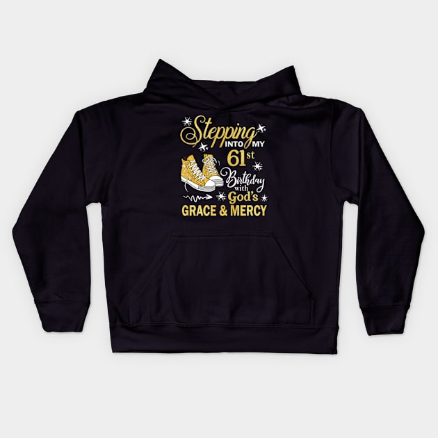 Stepping Into My 61st Birthday With God's Grace & Mercy Bday Kids Hoodie by MaxACarter